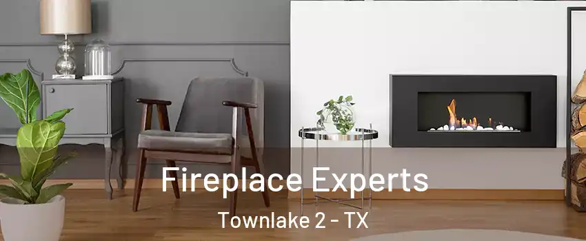 Fireplace Experts Townlake 2 - TX