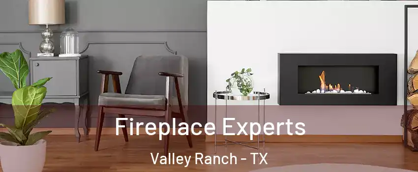 Fireplace Experts Valley Ranch - TX