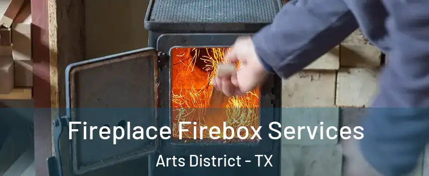 Fireplace Firebox Services Arts District - TX