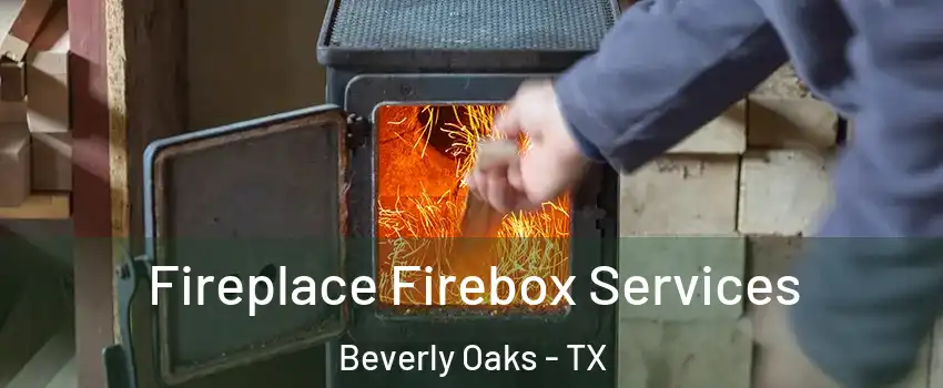 Fireplace Firebox Services Beverly Oaks - TX