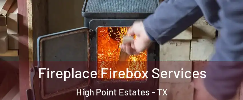 Fireplace Firebox Services High Point Estates - TX
