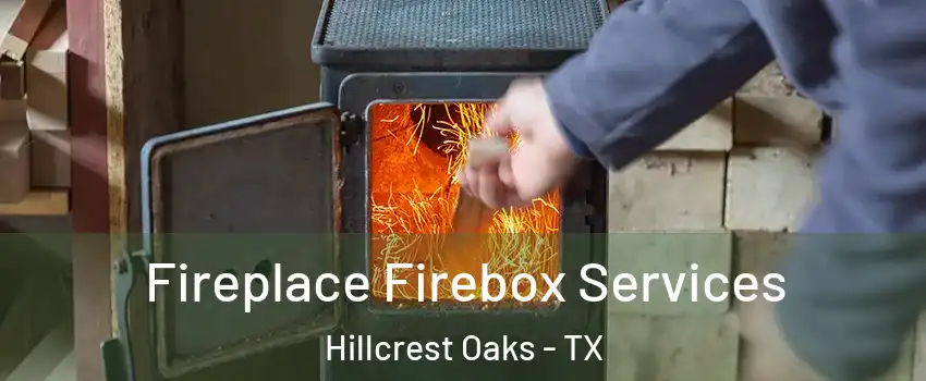 Fireplace Firebox Services Hillcrest Oaks - TX