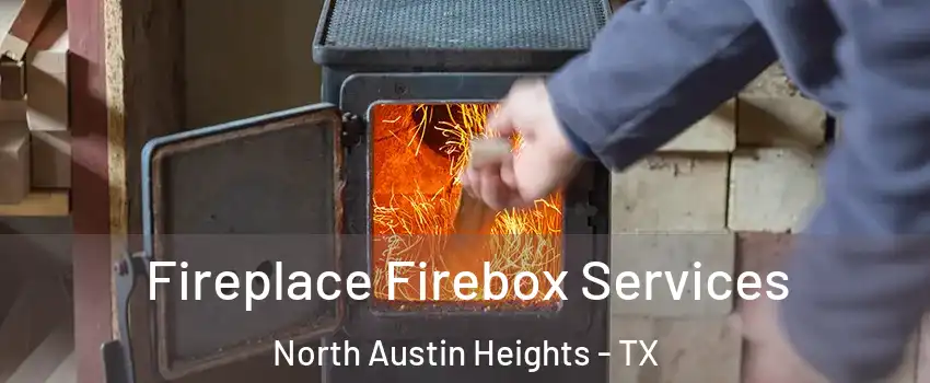 Fireplace Firebox Services North Austin Heights - TX