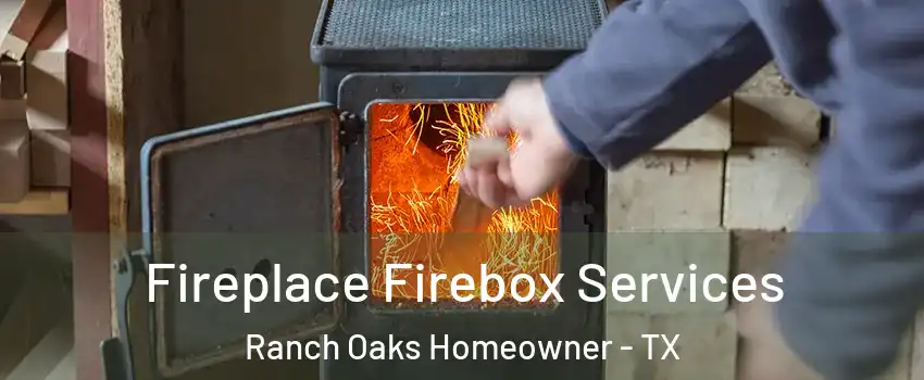 Fireplace Firebox Services Ranch Oaks Homeowner - TX