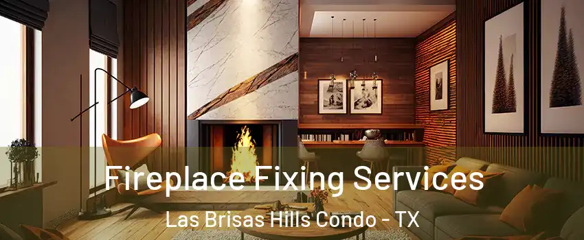 Fireplace Fixing Services Las Brisas Hills Condo - TX