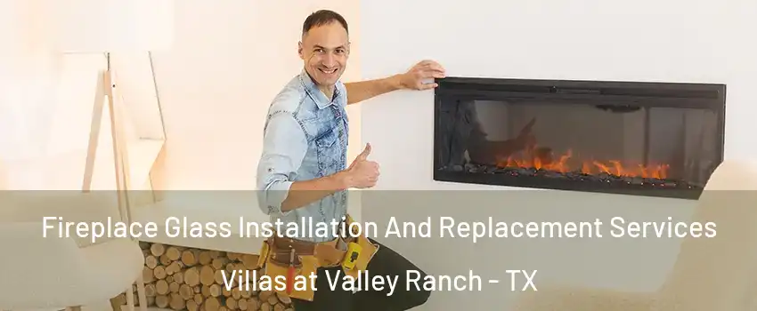 Fireplace Glass Installation And Replacement Services Villas at Valley Ranch - TX