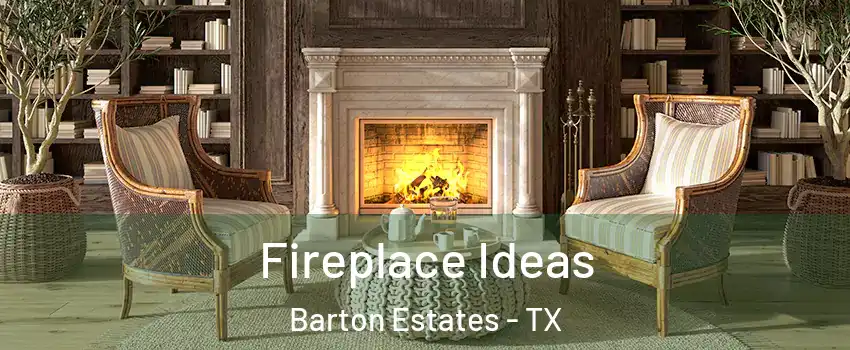 Fireplace Ideas Barton Estates - TX