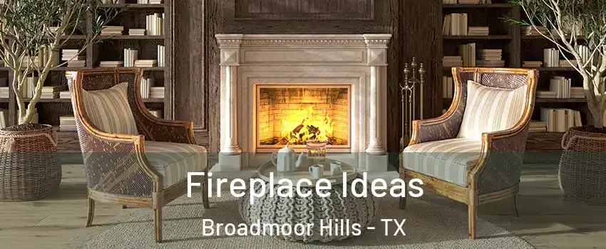 Fireplace Ideas Broadmoor Hills - TX