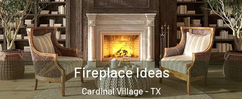 Fireplace Ideas Cardinal Village - TX