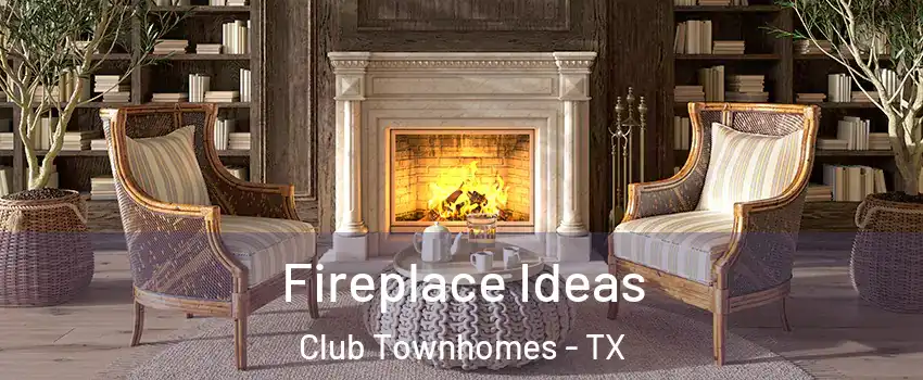 Fireplace Ideas Club Townhomes - TX