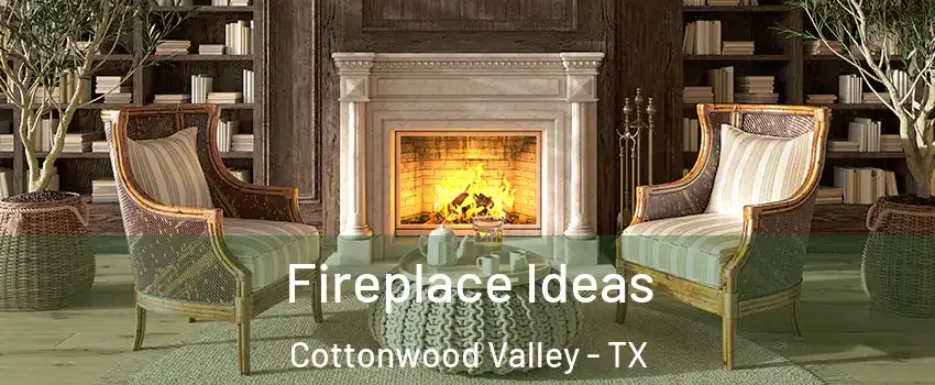 Fireplace Ideas Cottonwood Valley - TX
