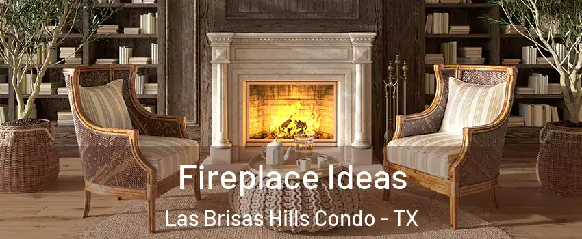 Fireplace Ideas Las Brisas Hills Condo - TX