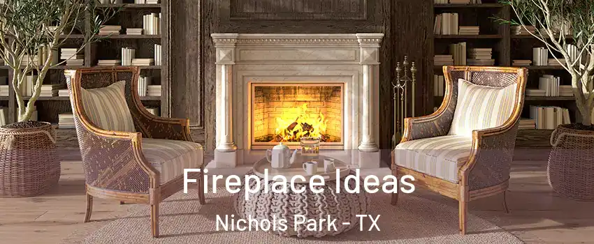 Fireplace Ideas Nichols Park - TX