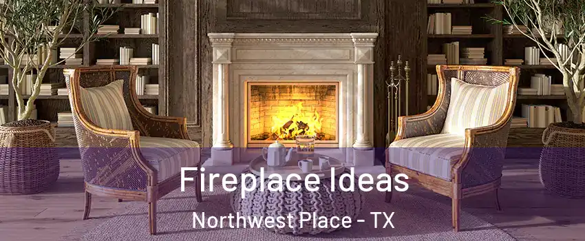 Fireplace Ideas Northwest Place - TX