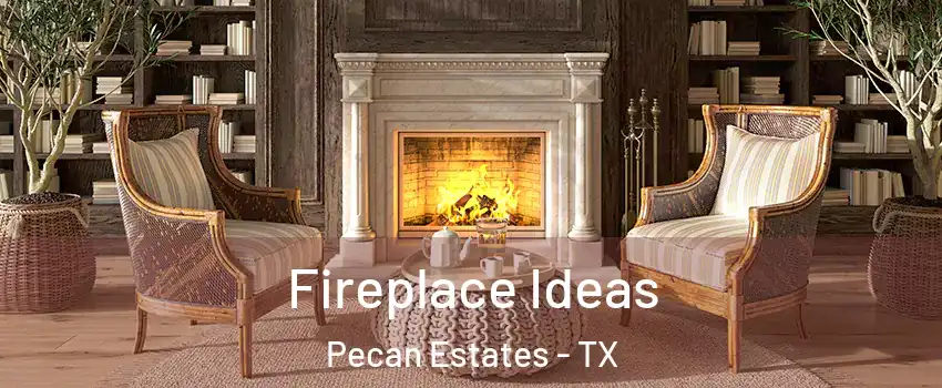 Fireplace Ideas Pecan Estates - TX