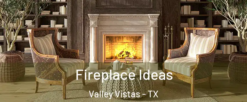 Fireplace Ideas Valley Vistas - TX