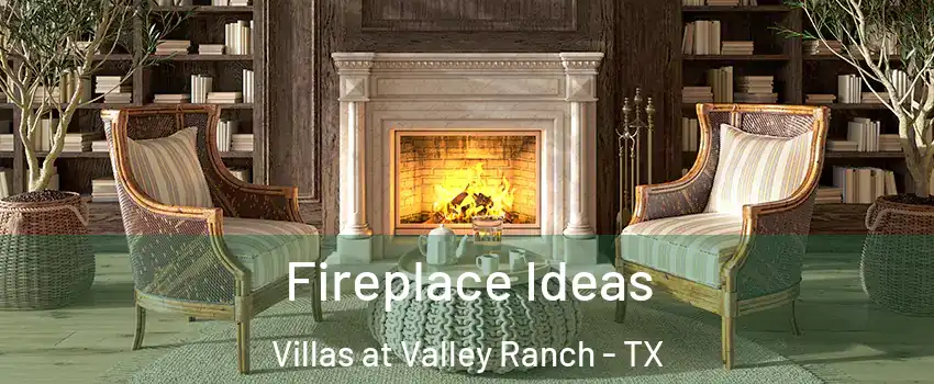 Fireplace Ideas Villas at Valley Ranch - TX