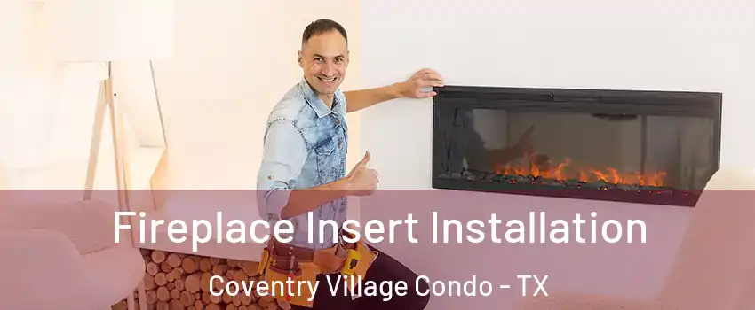 Fireplace Insert Installation Coventry Village Condo - TX
