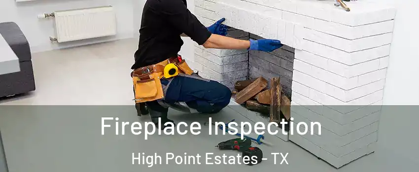 Fireplace Inspection High Point Estates - TX