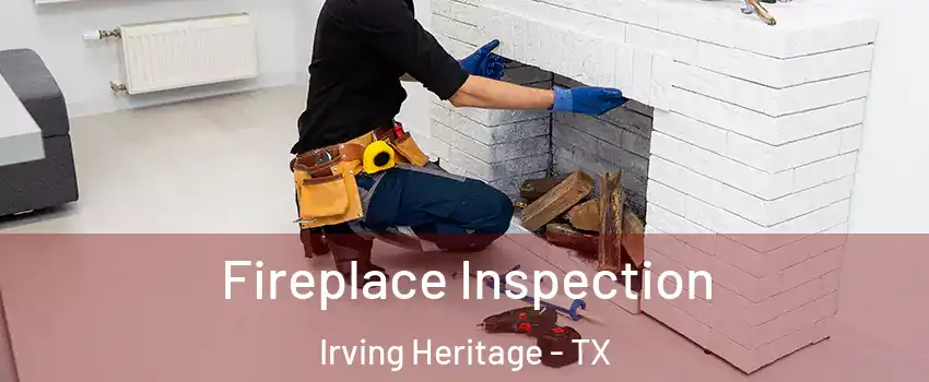 Fireplace Inspection Irving Heritage - TX