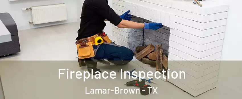 Fireplace Inspection Lamar-Brown - TX
