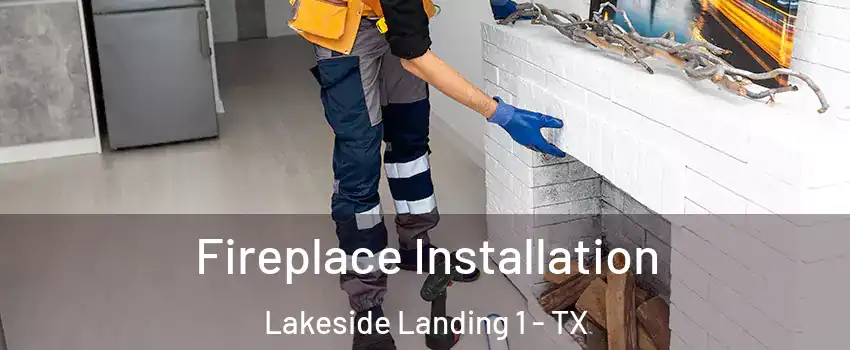 Fireplace Installation Lakeside Landing 1 - TX