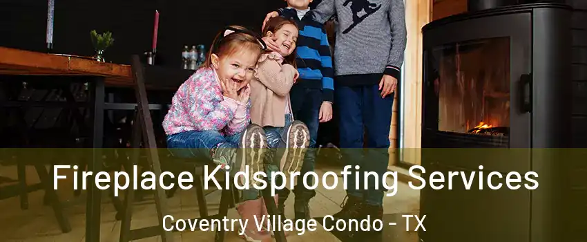 Fireplace Kidsproofing Services Coventry Village Condo - TX
