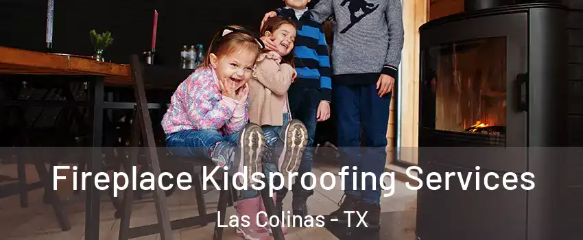 Fireplace Kidsproofing Services Las Colinas - TX