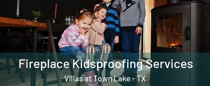 Fireplace Kidsproofing Services Villas at Town Lake - TX