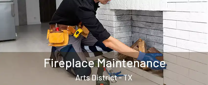 Fireplace Maintenance Arts District - TX