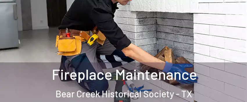 Fireplace Maintenance Bear Creek Historical Society - TX