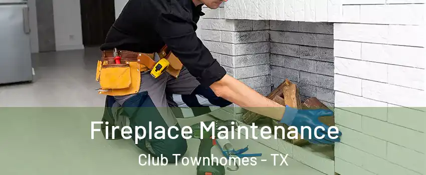 Fireplace Maintenance Club Townhomes - TX