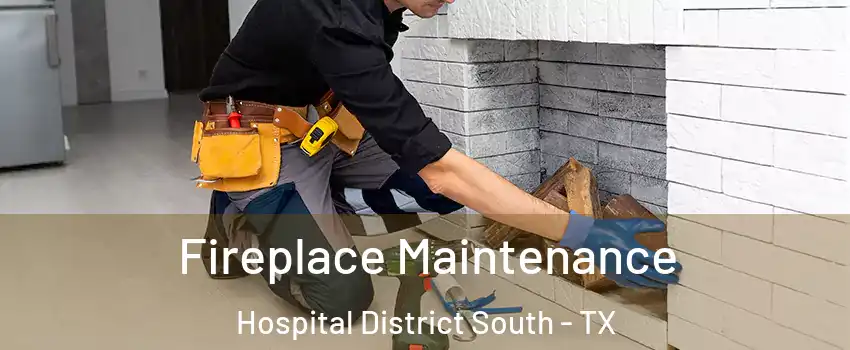 Fireplace Maintenance Hospital District South - TX