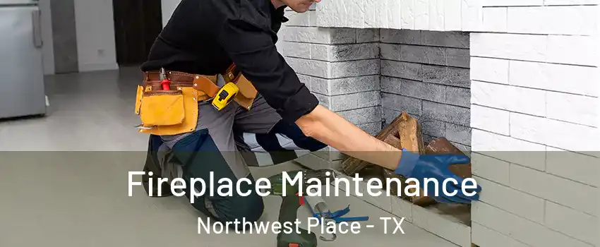 Fireplace Maintenance Northwest Place - TX