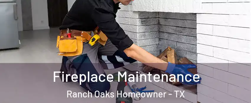 Fireplace Maintenance Ranch Oaks Homeowner - TX