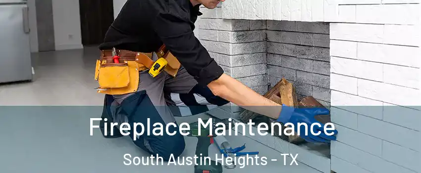 Fireplace Maintenance South Austin Heights - TX