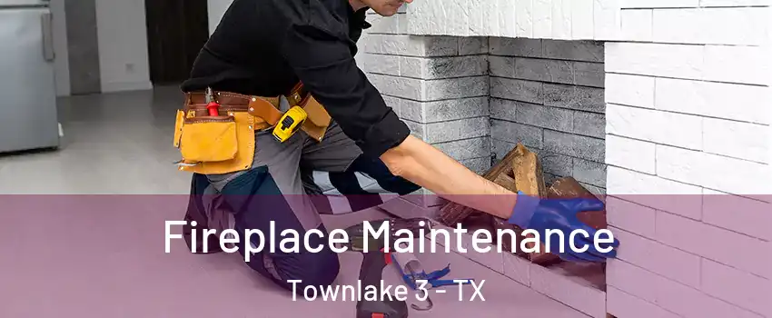 Fireplace Maintenance Townlake 3 - TX