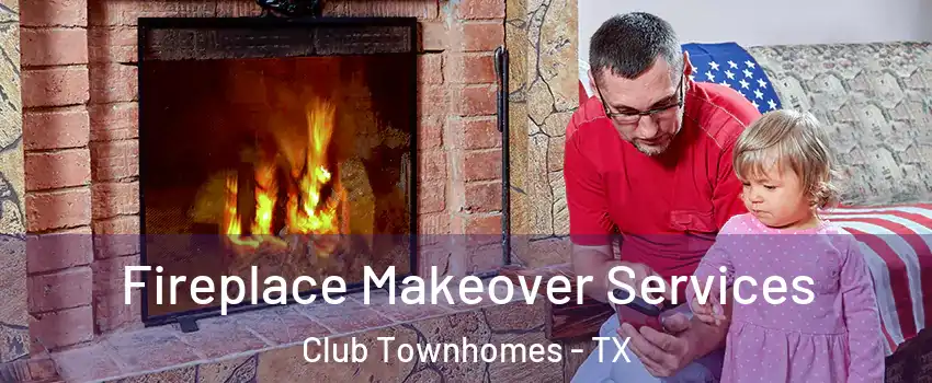 Fireplace Makeover Services Club Townhomes - TX