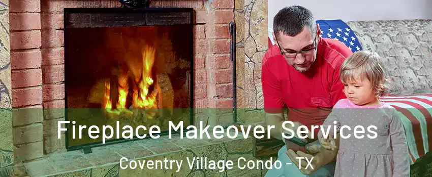 Fireplace Makeover Services Coventry Village Condo - TX
