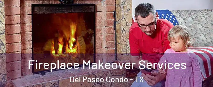 Fireplace Makeover Services Del Paseo Condo - TX