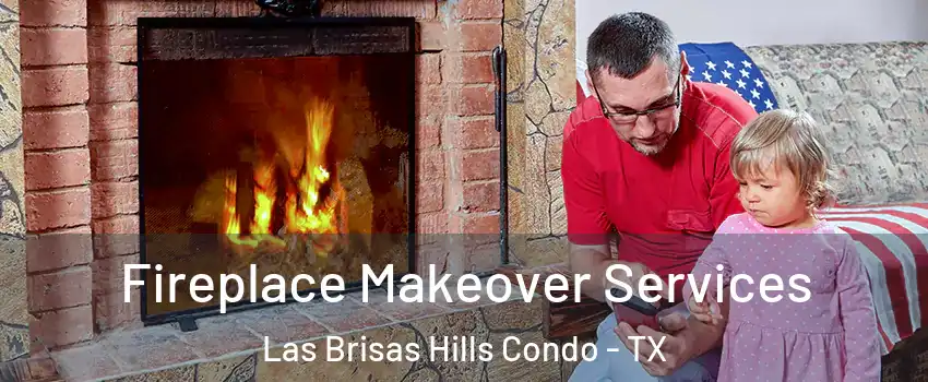 Fireplace Makeover Services Las Brisas Hills Condo - TX