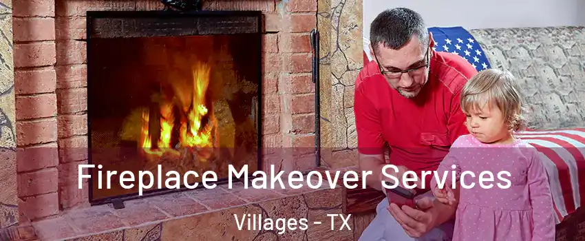 Fireplace Makeover Services Villages - TX
