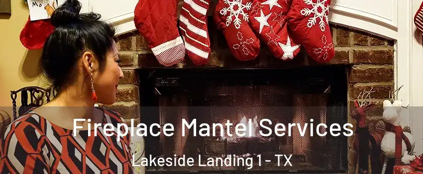 Fireplace Mantel Services Lakeside Landing 1 - TX