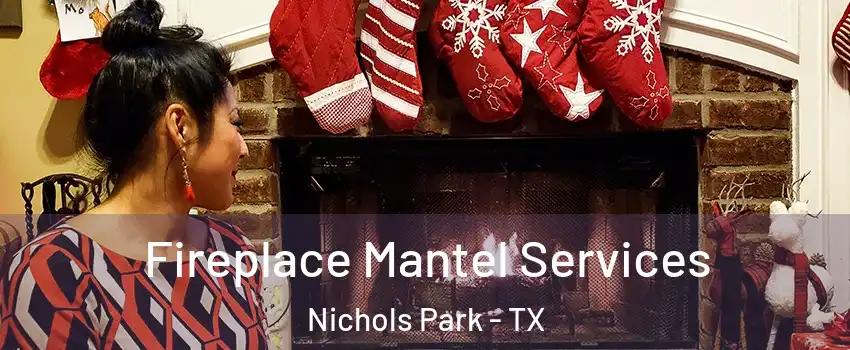 Fireplace Mantel Services Nichols Park - TX