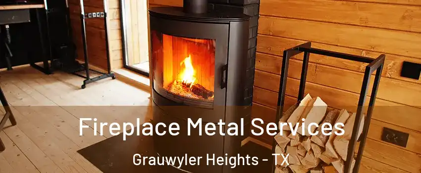 Fireplace Metal Services Grauwyler Heights - TX