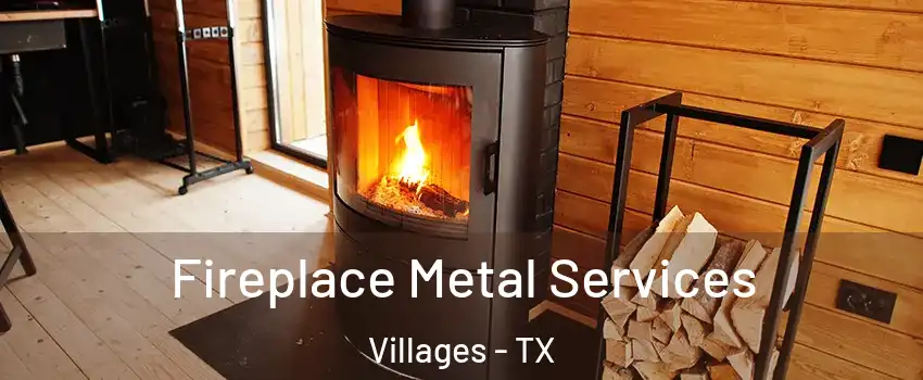 Fireplace Metal Services Villages - TX