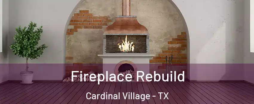 Fireplace Rebuild Cardinal Village - TX