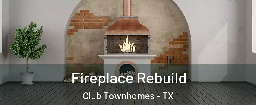 Fireplace Rebuild Club Townhomes - TX