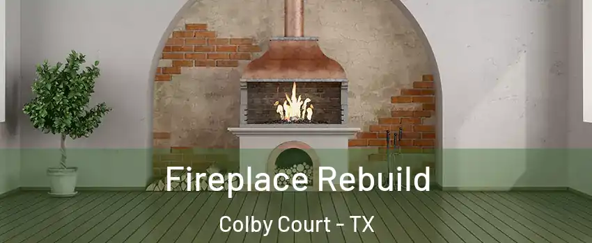 Fireplace Rebuild Colby Court - TX