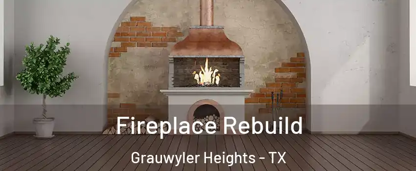 Fireplace Rebuild Grauwyler Heights - TX
